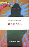 Life is so...