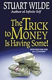 The Trick to Money Is Having Some