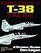 Northrop's T-38 TALON: A Pictorial History (Schiffer Military History Book)