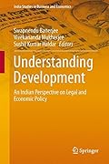Understanding Development:An Indian Perspective on Legal and Economic Policy (India Studies in Business and Economics)