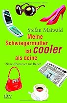 Meine Schwiegermutter ist cooler als deine: Neue Abenteuer aus Italien