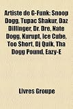 Artiste de G-Funk: Snoop Dogg, Tupac Shakur, Daz Dillinger, Dr. Dre, Nate Dogg, Kurupt, Ice Cube, Too $Hort, DJ Quik, Tha Dogg Pound, Eaz
