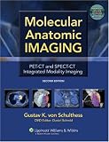 Molecular Anatomic Imaging: PET-CT and SPECT-CT Integrated Modality Imaging