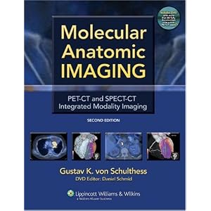 Click here to buy Molecular Anatomic Imaging: PET-CT and SPECT-CT Integrated Modality Imaging by Gustav K von Schulthess.
