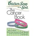 Chicken Soup for the Soul The Cancer Book (101 Stories of Courage, Support & Love) (Chicken Soup for the Soul Series) (Paperback)