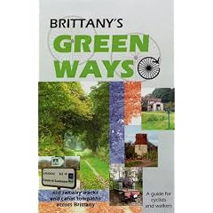 Brittany's Green Ways: A Guide to Re-used Railway Tracks and Canal Towpaths (for cyclists and walkers)