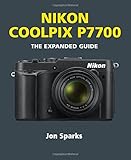Nikon Coolpix P7700 : the expanded guide