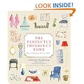 The Perfectly Imperfect Home: How to Decorate and Live Well