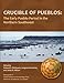 Crucible of Pueblos: The Early Pueblo Period in the Northern Southwest (Monographs)