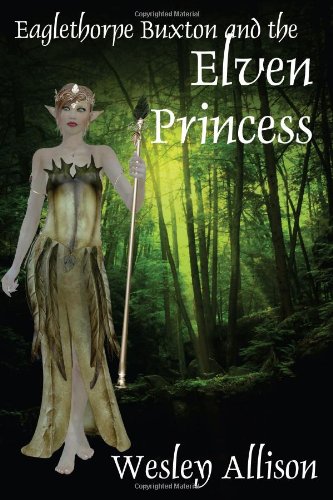 Eaglethorpe Buxton and the Elven Princess