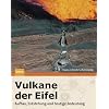 Vulkane der Eifel: Aufbau, Entstehung und heutige Bedeutung Vulkane der Eifel: Aufbau, Entstehung und heutige Bedeutung