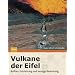 Vulkane der Eifel: Aufbau, Entstehung und heutige Bedeutung