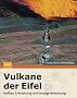 Vulkane Der Eifel: Aufbau, Entstehung Und Heutige Bedeutung