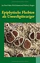 Epiphytische Flechten als Umweltg&uuml;tezeiger: - eine Bestimmungshilfe