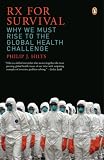 Rx for Survival: Why We Must Rise to the Global Health Challenge