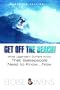 Get Off the Beach: What Legendary Surfers Know That Salespeople Need to Know ....Now (English, Spanish, French, Italian, German, Japanese, Russian, ... Gujarati, Bengali and Korean Edition)