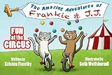 Fun at the Circus: Childrens Picture Book (The Amazing Adventures of Frankie & J.J.)