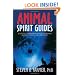 Animal Spirit Guides: An Easy-to-Use Handbook for Identifying and Understanding Your Power Animals and Animal Spirit Helpers