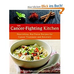 The Cancer-Fighting Kitchen: Nourishing, Big-Flavor Recipes for Cancer Treatment and Recovery