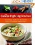 The Cancer-Fighting Kitchen: Nourishing, Big-Flavor Recipes for Cancer Treatment and Recovery