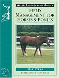 Field Management for Horses and Ponies (Allen Photographic Guides)