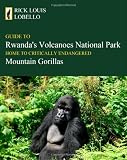 Guide To Rwanda's Volcanoes National Park: Home To Critically Endangered Mountain Gorillas