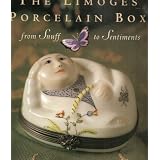 The Limoges Porcelain Box : From Snuff to Sentiments by Joanne Furio, George Ross, Freddy Le Saux and Richard Sonking