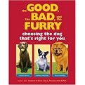 The Good, The Bad, And The Furry (Choosing the Dog That's Right for You) (Paperback)