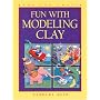 Fun with Modeling Clay (Kids Can Do It)