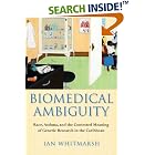 Click here to buy Biomedical Ambiguity: Race, Asthma, and the Contested Meaning of Genetic Research in the Caribbean by  Ian Whitmarsh.