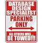 " DATABASE DESIGN SPECIALIST PARKING ONLY " PARKING SIGN OCCUPATIONS