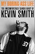 My Boring Ass Life: The Uncomfortably Candid Diary of Kevin Smith