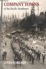 Company Towns of the Pacific Northwest