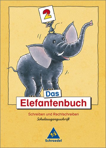 Schroedel Das Elefantenbuch - Ausgabe 2003. Schreiben und Rechtschreiben Klasse 2-4: Das Elefantenbuch. 2. Schuljahr. Schulausgangsschrift