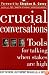 Crucial Conversations: Tools for Talking When Stakes are High