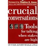 Crucial Conversations: Tools for Talking When Stakes Are High