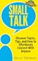 Small Talk: Discover Topics, Tips, and How to Effortlessly Connect With Anyone
