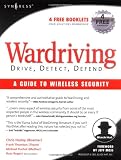 Wardriving: Drive, Detect, Defend: A Guide to Wireless Security