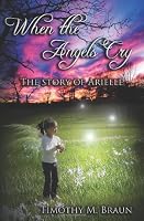 When the Angels Cry: The Story of Arielle