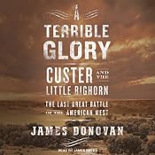 A Terrible Glory: Custer and the Little Bighorn | [James Donovan]