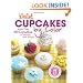Delish Cupcakes by Color: More Than 100 Cupcakes to Dazzle and Amaze