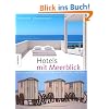 Hotels mit Meerblick: Die sch�nsten Adressen an Europas K�sten. Ein Bildband