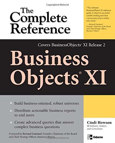 BusinessObjects XI (Release 2): The Complete Reference 1st edition by Howson, Cindi (2006) Paperback