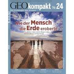 GEO Kompakt 24/2010: Wie der Mensch die Erde eroberte. Woher er kam, welche Wege er nahm und weshalb er so erfolgreich war