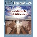 GEO Kompakt 24/2010: Wie der Mensch die Erde eroberte. Woher er kam, welche Wege er nahm und weshalb er so erfolgreich war