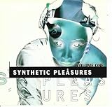Synthetic Pleasures, Vol. 1
