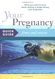 Your Pregnancy Quick Guide: Fitness And Exercise