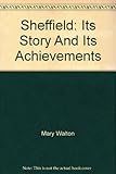 Sheffield : its story and its achievements