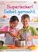 Bücher : Superlecker! Selbst gemacht: Die Kochschule für Kinder