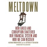 Meltdown: How Greed and Corruption Shattered Our Financial System and How We Can Recover